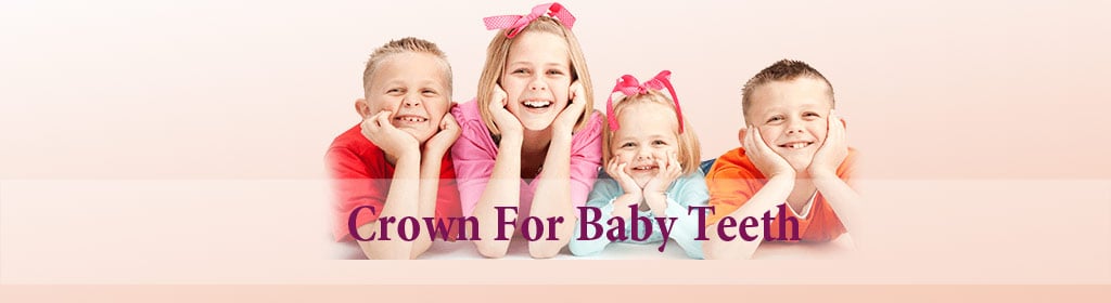 Why Crowns for Baby Teeth is necessary?
